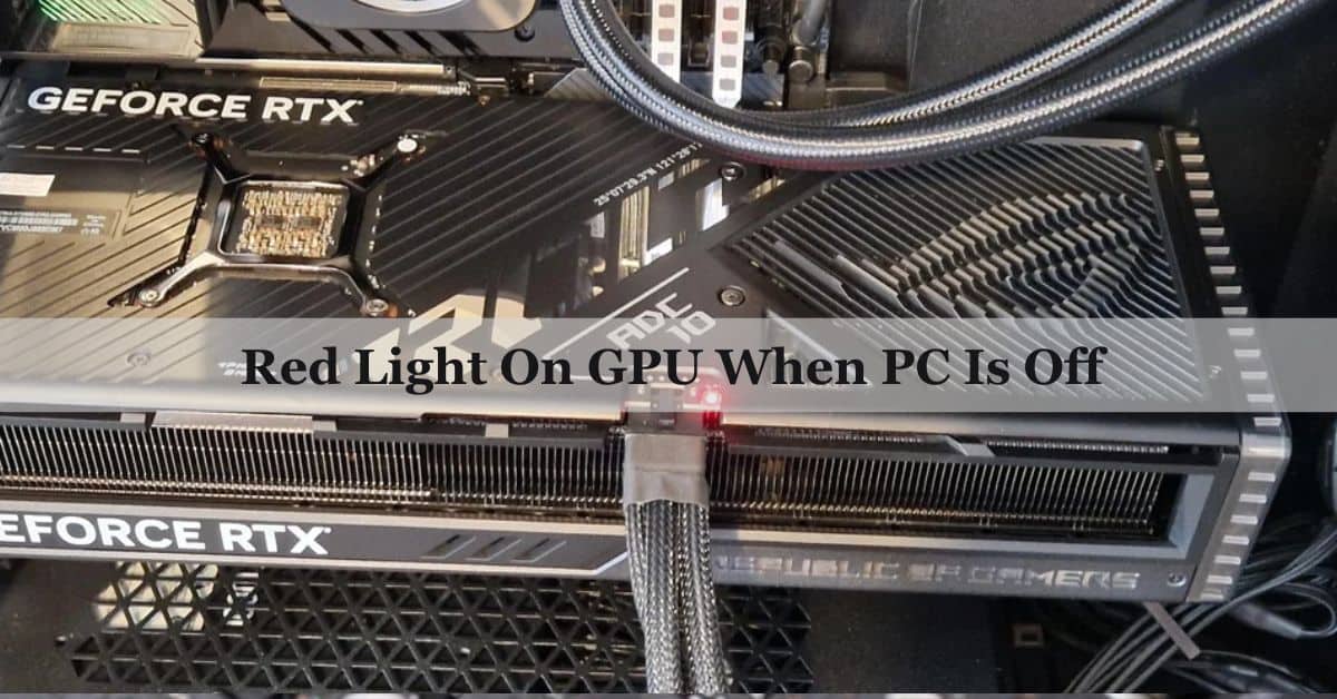 Red Light On GPU When PC Is Off