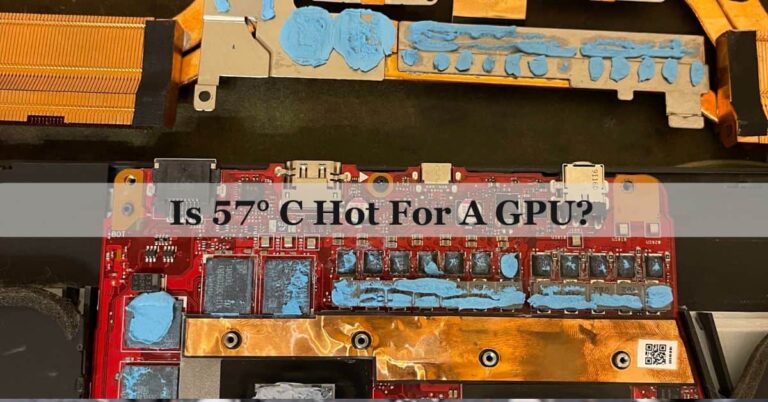 Is 57° C Hot For A GPU?